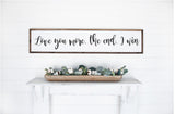 love you more the end I win over the bed master bedroom sign, fireplace mantel sign