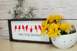 Dare to Be Different Sign