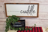 We Should Probably Cuddle Wood Sign - Over the Bed Decor