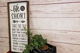 Life Is Short Farmhouse Sign