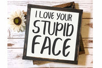 I love your stupid face funny couple sign