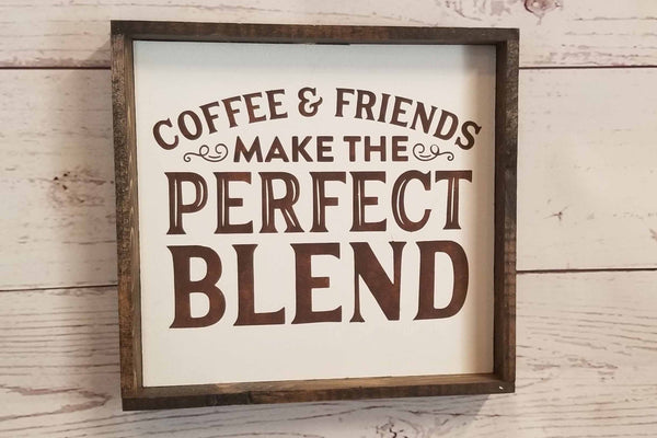 Coffee and Friends Make The Perfect Blend, Coffee Bar Kitchen Sign