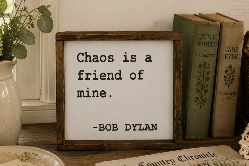 Chaos Is a Friend of Mine Sign, Funny Farmhouse Sign, Bob Dylan Quote Sign, Hand Painted Wood Sign, Rustic Home Decor, Funny Gift