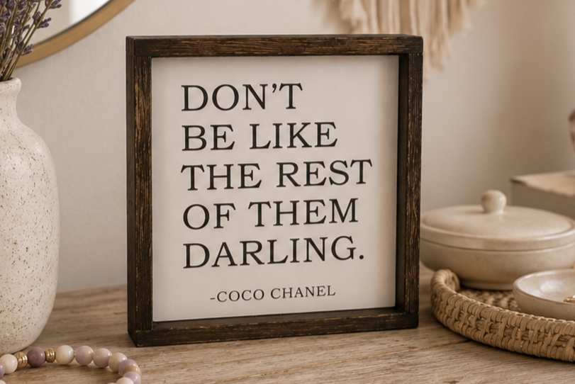 Coco Chanel Quote Sign | Don't Be Like the Rest of Them Darling | Farmhouse Wood Sign | Inspirational Office or Bedroom Decor