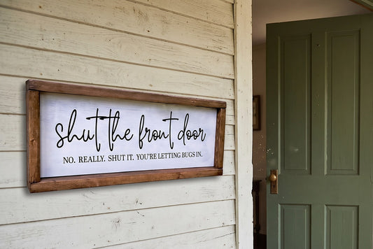 Shut the Front Door Wood Sign | Funny Farmhouse Entryway Decor | Painted Wood Porch Sign | Rustic Home Wall Decor