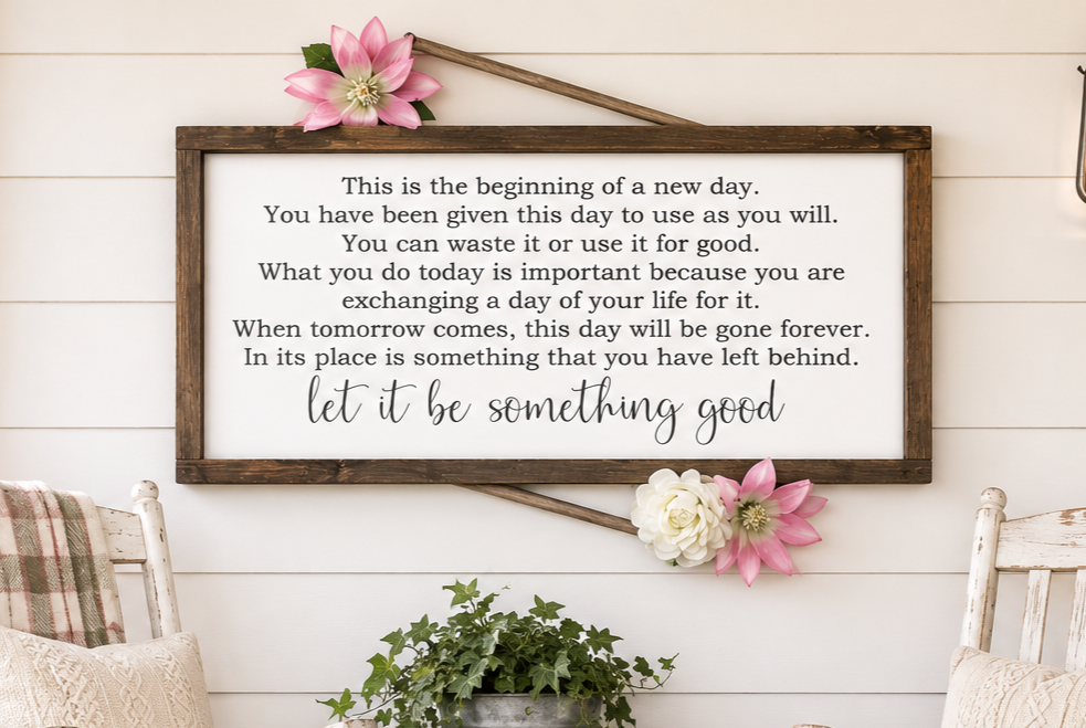Let It Be Something Good Sign, Inspirational Farmhouse Wall Decor, Hand Painted Wood Sign, Positive Quote Sign, Meaningful Gift