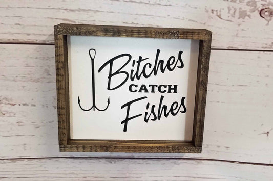 Bitches Catch Fishes Funny Sign for Women Who Like Fishing