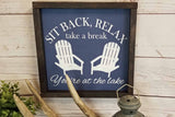 Sit Back, Relax, You're At the Lake- Cabin Decor