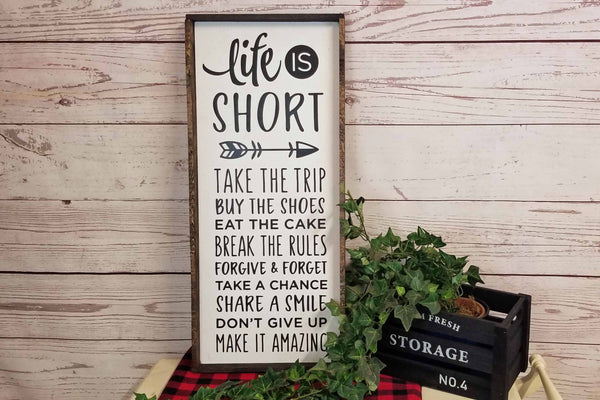 Life Is Short Farmhouse Sign