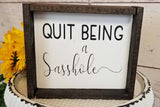 Quit Being A Sasshole Funny Sign, Family Humor