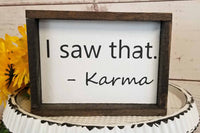 I Saw That - Karma, Funny Karma Sign