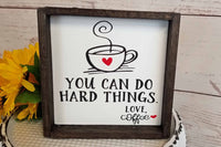 You Can Do Hard Things - Coffee, Kitchen Sign