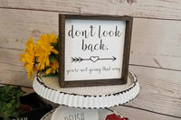 Don't Look Back You're Not Going That Way - Farmhouse, Fixer Upper Sign