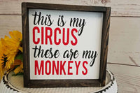 My Monkeys, My Circus Funny Family Love Sign