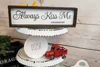 Always Kiss Me Goodnight Bedroom Sign