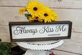 Always Kiss Me Goodnight Bedroom Sign