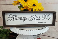 Always Kiss Me Goodnight Bedroom Sign