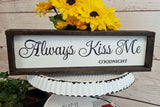 Always Kiss Me Goodnight Bedroom Sign