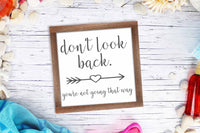 Don't Look Back You're Not Going That Way - Farmhouse, Fixer Upper Sign