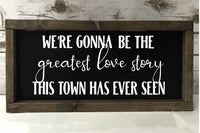 Greatest Love Story This Town Has Ever Seen, Lanco Lyric Quote, Valentine Gift, Love