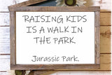 Raising kids is a walk in the park family wood sign