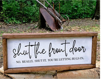 Shut the Front Door Farmhouse Entrance Sign