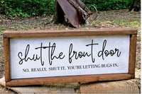 Shut the Front Door Farmhouse Entrance Sign