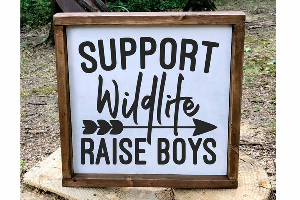 support wildlife raise boys motherhood sign