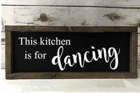 This Kitchen is for Dancing -  Kitchen Sign