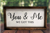 you and me we got this couple sign farmhouse style