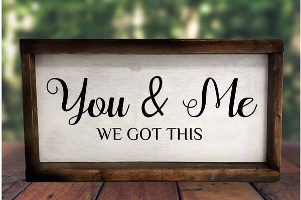 you and me we got this couple sign farmhouse style