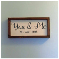 You & Me We Got This Framed Painted Wood Sign Wall Hanging