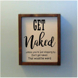 Get Naked Wood Sign Painted