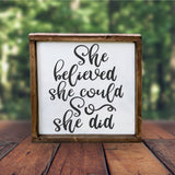 She Believed She Could So She Did Inspirational Wood Sign