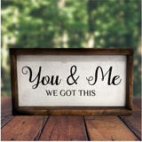 You & Me We Got This Framed Painted Wood Sign Wall Hanging