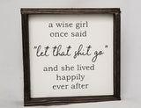 A Wise Girl Once Said - Funny Girl Sign